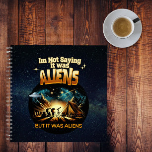 I'm Not Saying it was Aliens, But it was Aliens Notebook