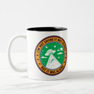 I'm Not Saying It Was Aliens But Mug
