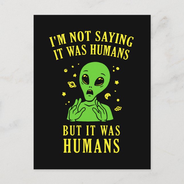 I'm Not Saying It Was Humans But It Was Humans Postcard (Front)