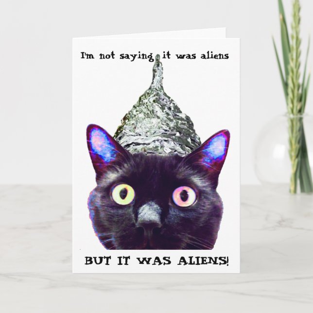 "I'm not saying it's aliens...." Cat Greeting Card (Front)