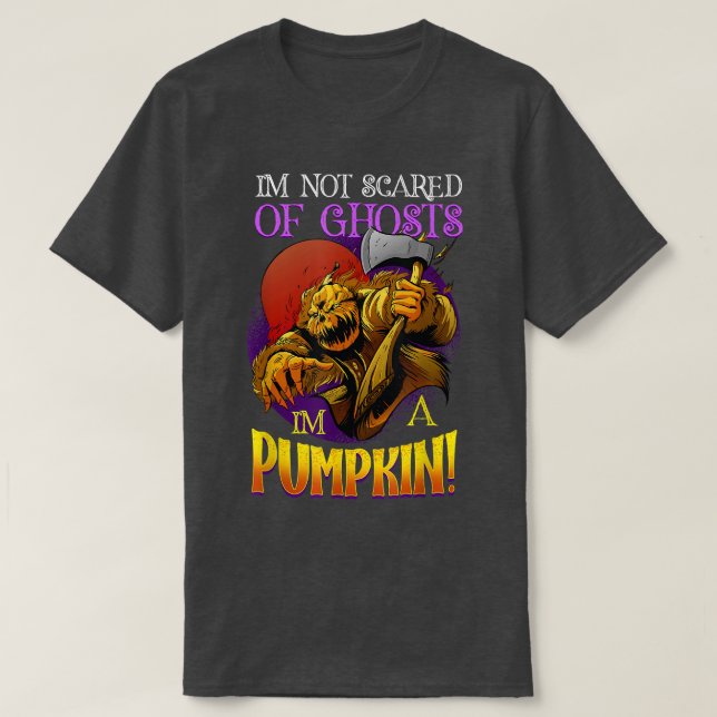 I'm Not Scared Of Ghosts I'm a Pumpkin Halloween M T-Shirt (Design Front)