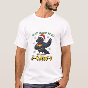 I'm Not Sharing My Gift  Funny Christmas Raven  T-Shirt