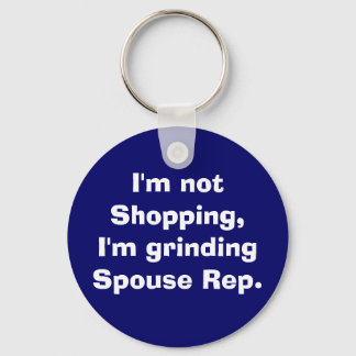 I'm not Shopping, I'm grinding Spouse Rep. Key Ring