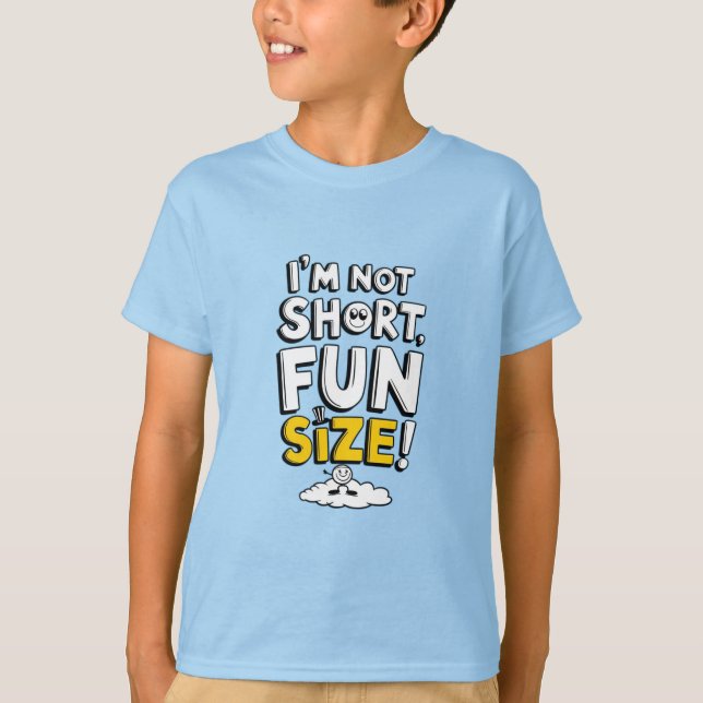 I'm not short, fun size T-Shirt (Front)