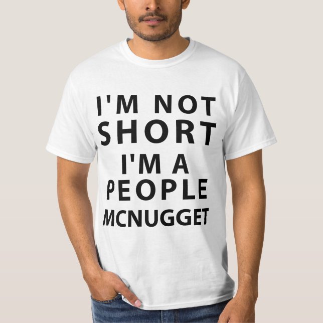 I'm Not Short I'm A People Mcnugget T-Shirt (Front)