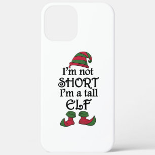 I'm not Short I'm a Tall Elf iPhone 12 Pro Max Case