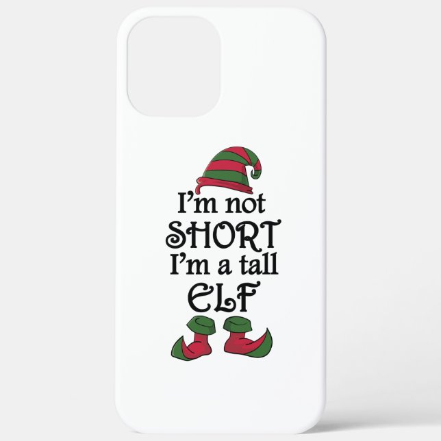I'm not Short I'm a Tall Elf Case-Mate iPhone Case (Back)