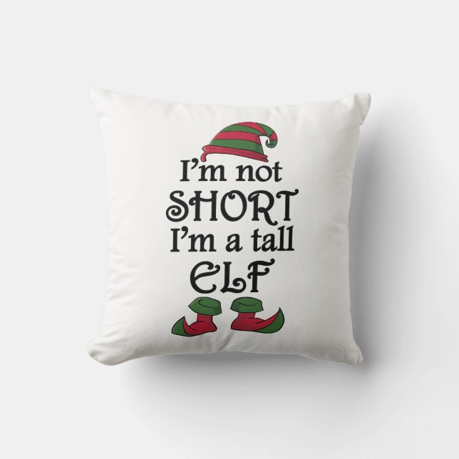 I'm not Short I'm a Tall Elf Cushion (Front)