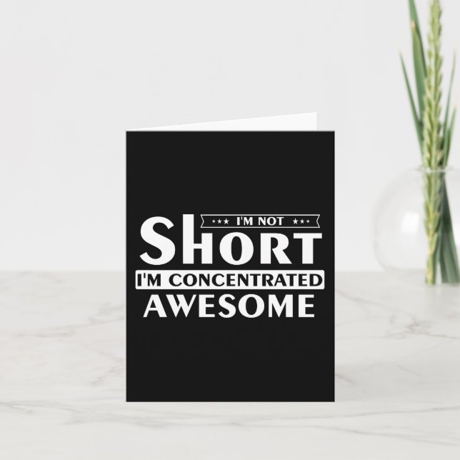 I'm not short I'm concentrated awesome Card (Front)