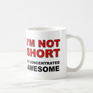 I'm Not Short I'm Concentrated Awesome Funny Coffee Mug