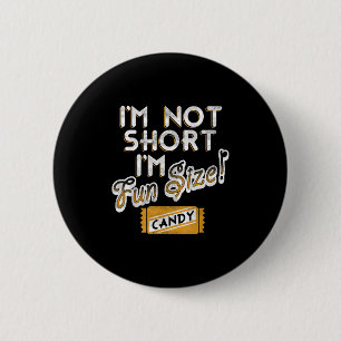 I'm Not Short I'm Fun Size Candy Wrapper Vintage F 6 Cm Round Badge