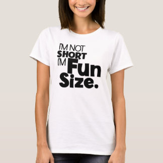 I'm not short I'm Fun Size funny tee shirt