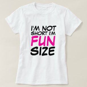 I'm Not Short I'm Fun Size Ladies T-Shirt