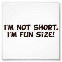 I'm Not Short I'm Fun Size