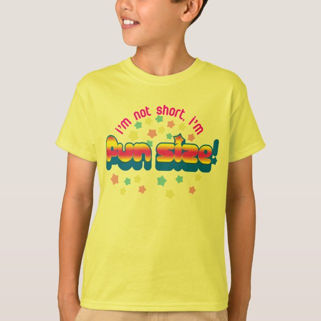 I'm not short, I'm fun size! T-Shirt (Front)