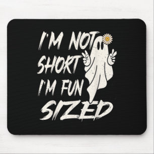I'm not short I'm fun sized Funny halloween Quote Mouse Pad