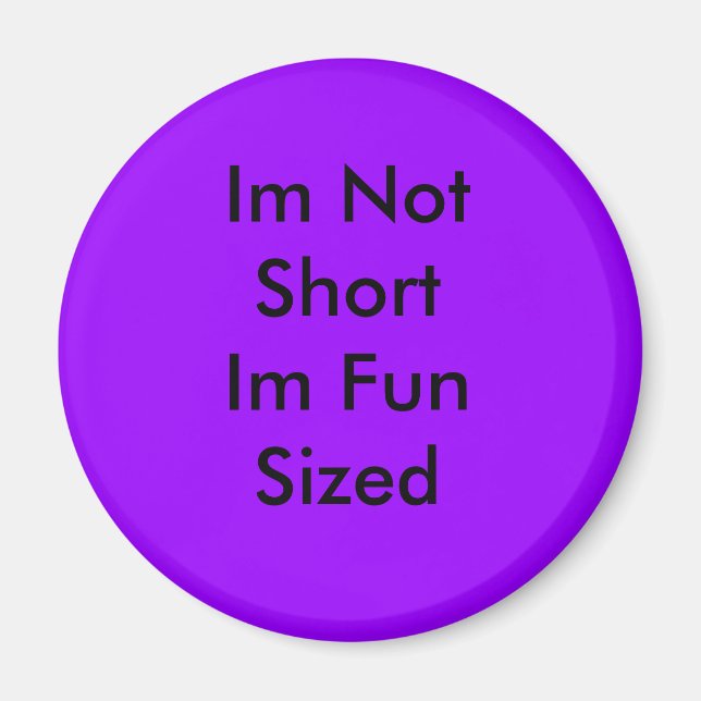 Im Not Short Im Fun Sized Magnet (Front)