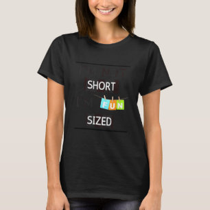 I'm Not Short I'm Fun Sized Sarcastic Comment 1 T-Shirt
