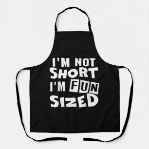 I'm not short I'm fun sized T-Shirt Funny sayings Apron