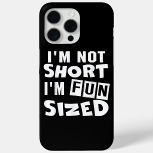 I'm not short I'm fun sized T-Shirt Funny sayings iPhone 15 Pro Max Case