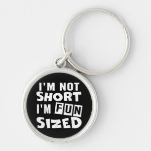 I'm not short I'm fun sized T-Shirt Funny sayings Key Ring