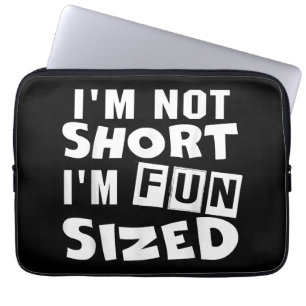 I'm not short I'm fun sized T-Shirt Funny sayings Laptop Sleeve