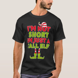 I'm Not Short I'm Just A Tall Elf T Funny Elves T-Shirt