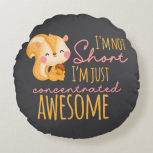 I'm Not Short I'm Just Concentrated Awesome Throw Round Cushion