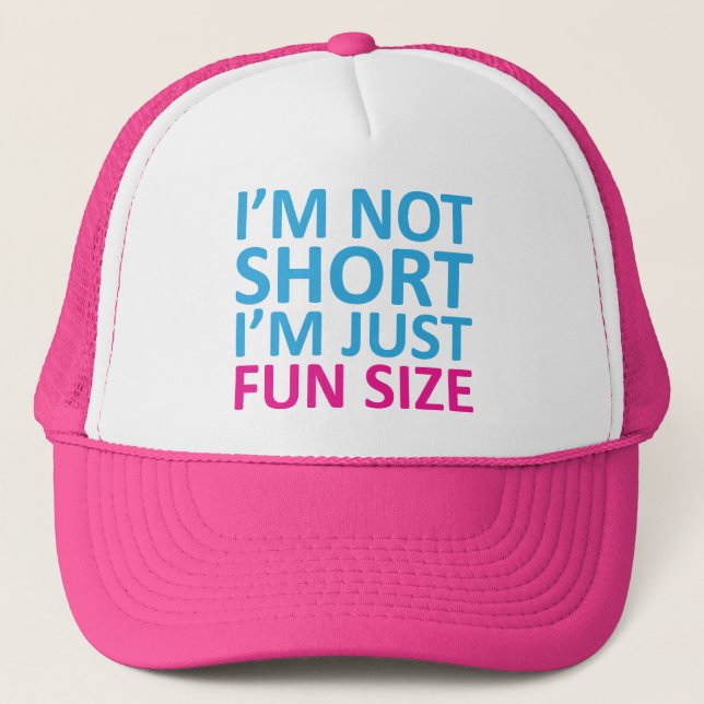 I'm Not Short I'm Just Fun Size Hat (Front)