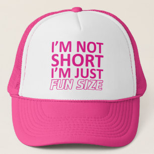I'm Not Short I'm Just Fun Size Hat