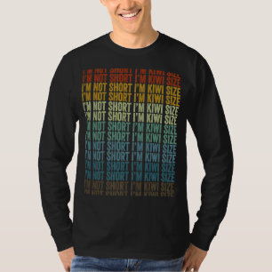 I'm Not Short I'm Kiwi Size Kiwi Birds Kiwi T-Shirt