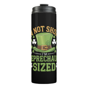 I'm Not Short I'm Leprechaun Size for St Patricks Thermal Tumbler