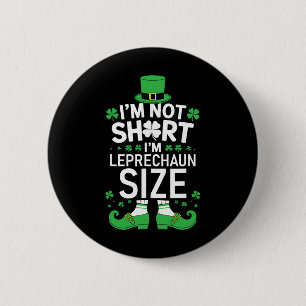 I'm Not Short I'm Leprechaun Size Shirt St Patrick 6 Cm Round Badge