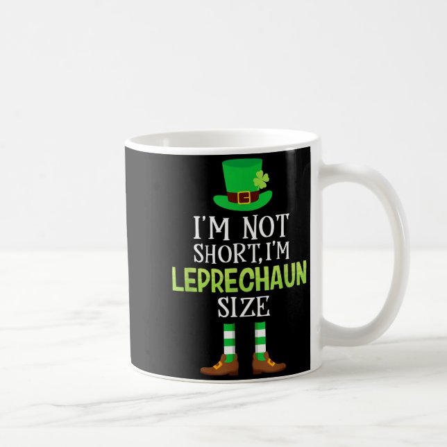 I'm Not Short I'm Leprechaun Size St Patrick's Day Coffee Mug (Right)