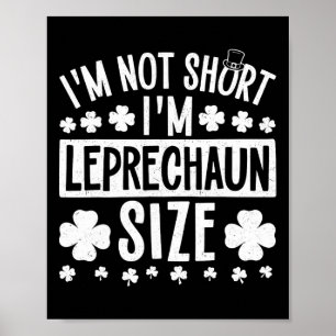 I'm Not Short Im Leprechaun Size St. Patricks Day  Poster