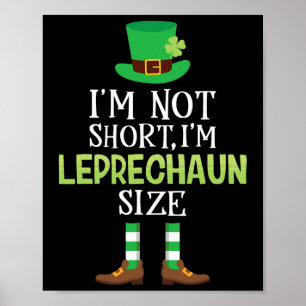 I'm Not Short I'm Leprechaun Size T Shirt St Patri Poster
