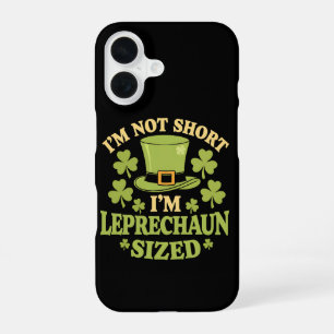 I'm Not Short I'm Leprechaun Sized St Patrick's iPhone 16 Case
