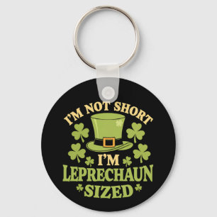 I'm Not Short I'm Leprechaun Sized St Patrick's Key Ring