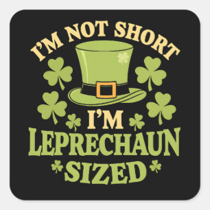 I'm Not Short I'm Leprechaun Sized St Patrick's Square Sticker
