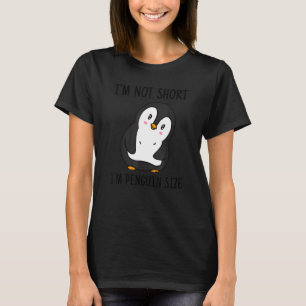 I'm Not Short I'm Penguin Size Cute Penguin T-Shirt