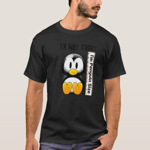 I'm Not Short  I'm Penguin Size   fun4m3animal fun T-Shirt