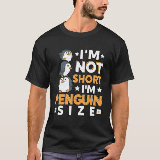 I'M Not Short I'M Penguin Size Funny Penguin Anima T-Shirt