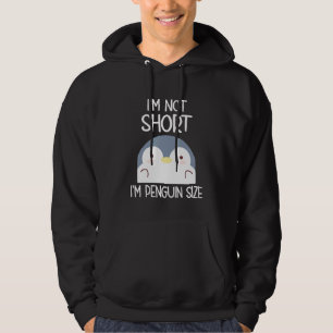 Im Not Short Im Penguin Size Hoodie