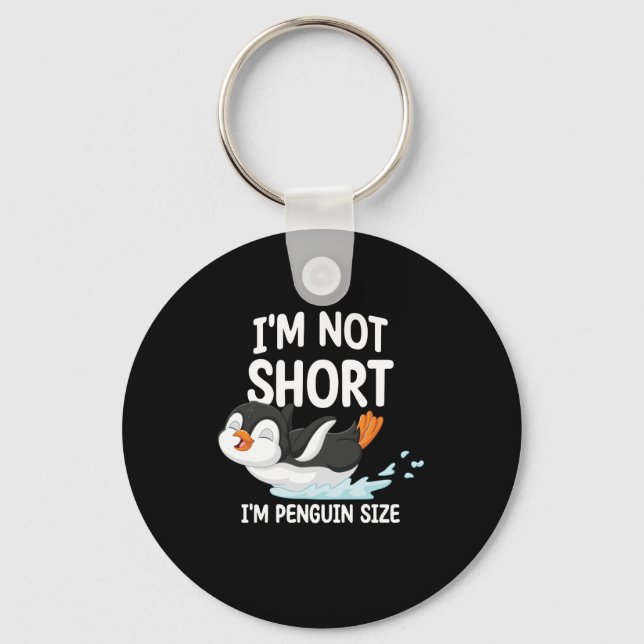 I'm Not Short I'm Penguin Size Key Ring (Front)