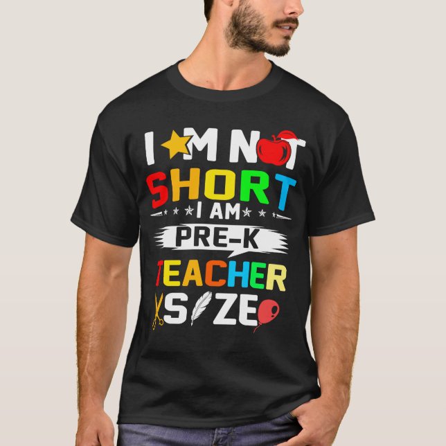 im not short im prek teacher size T-Shirt (Front)