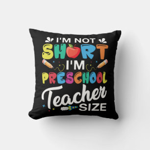 I'm Not Short I'm Preschool Teacher Cushion
