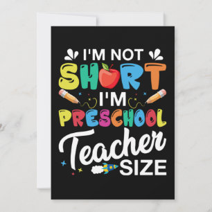 I'm Not Short I'm Preschool Teacher Invitation