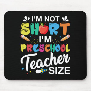 I'm Not Short I'm Preschool Teacher Mouse Pad