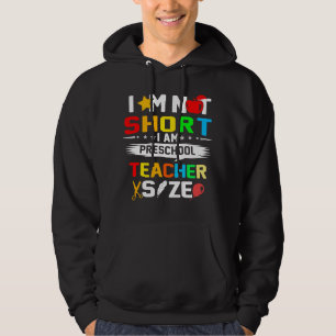 im not short im preschool teacher size hoodie