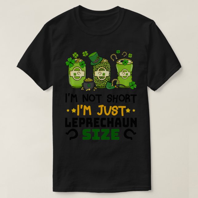 Im Not Short Im  Size Funny St Patricks Day  T-Shirt (Design Front)